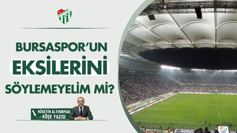 Bursaspor’un eksilerini söylemeyelim mi?