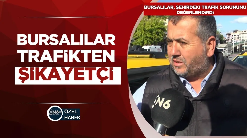 Bursalılar trafikten şikayetçi 