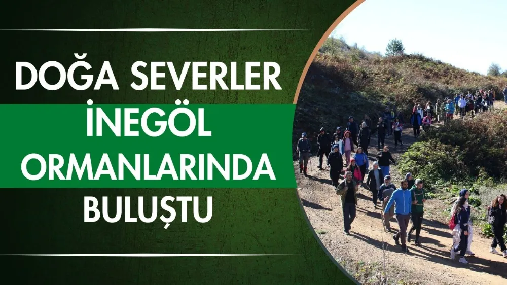 Doğa severler İnegöl ormanlarında buluştu