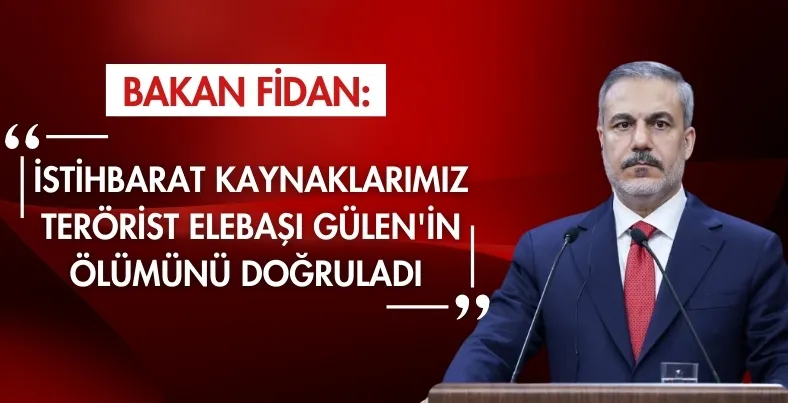 Bakan Fidan: İstihbarat kaynaklarımız terörist elebaşı Gülen