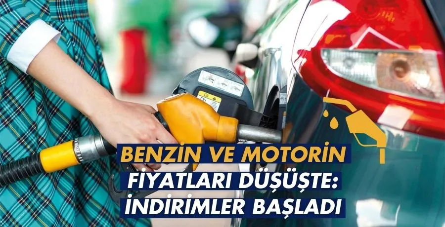 Benzin ve Motorin fiyatları düşüşte: indirimler başladı