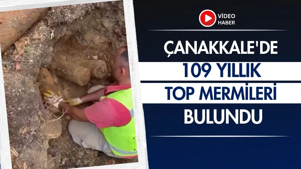 109 yıllık top mermileri bulundu