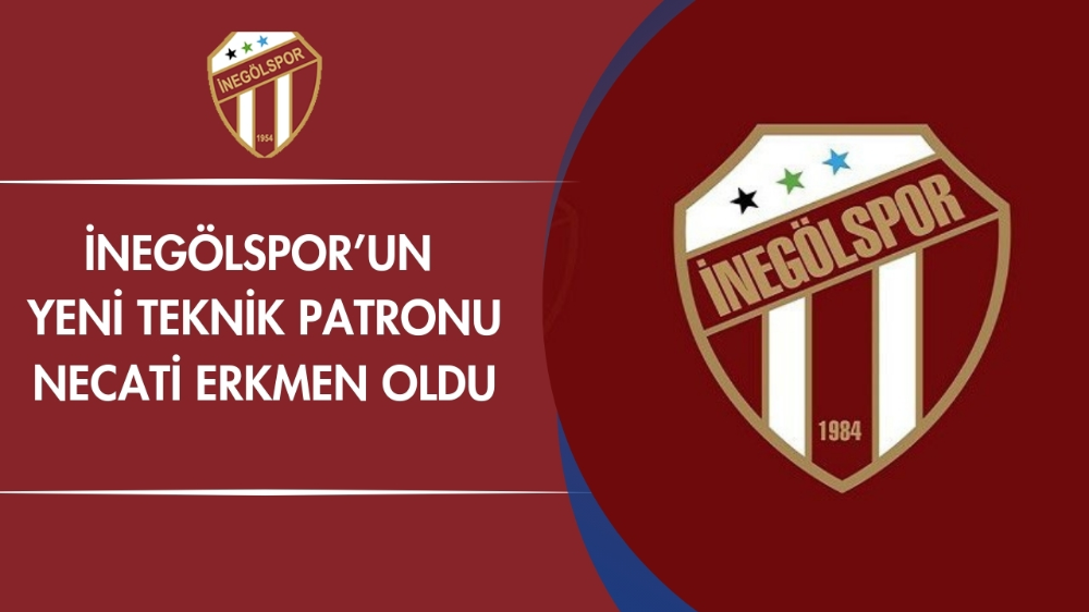 İnegölspor’un yeni teknik patronu Necati Erkmen oldu 