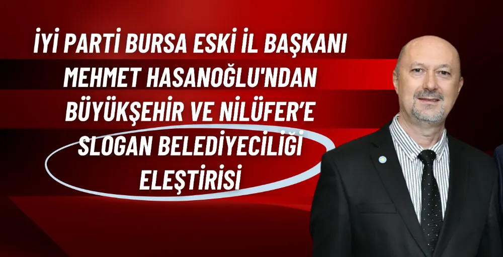 İYİ Parti Bursa Eski İl Başkanı Mehmet Hasanoğlu