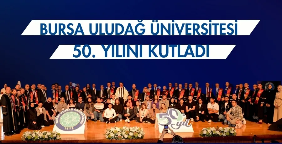 Bursa Uludağ Üniversitesi 50. yılını kutladı