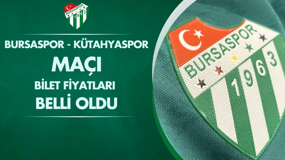 Bursaspor - Belediye Kütahyaspor maçının bilet fiyatları belli oldu