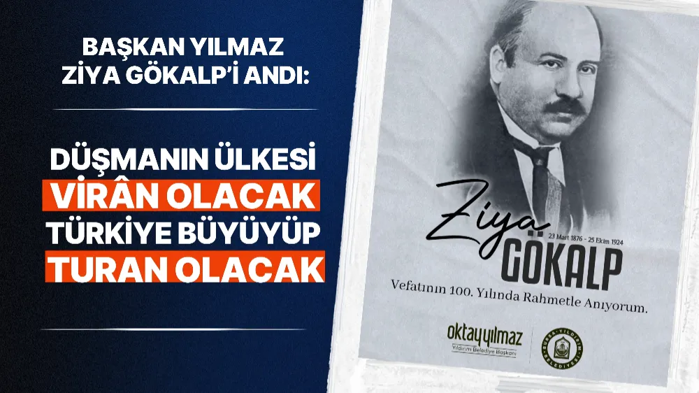 Yıldırım Belediye Başkanı Oktay Yılmaz Ziya Gökalp’i andı