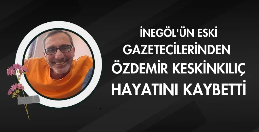 Özdemir Keskinkılıç hayatını kaybetti