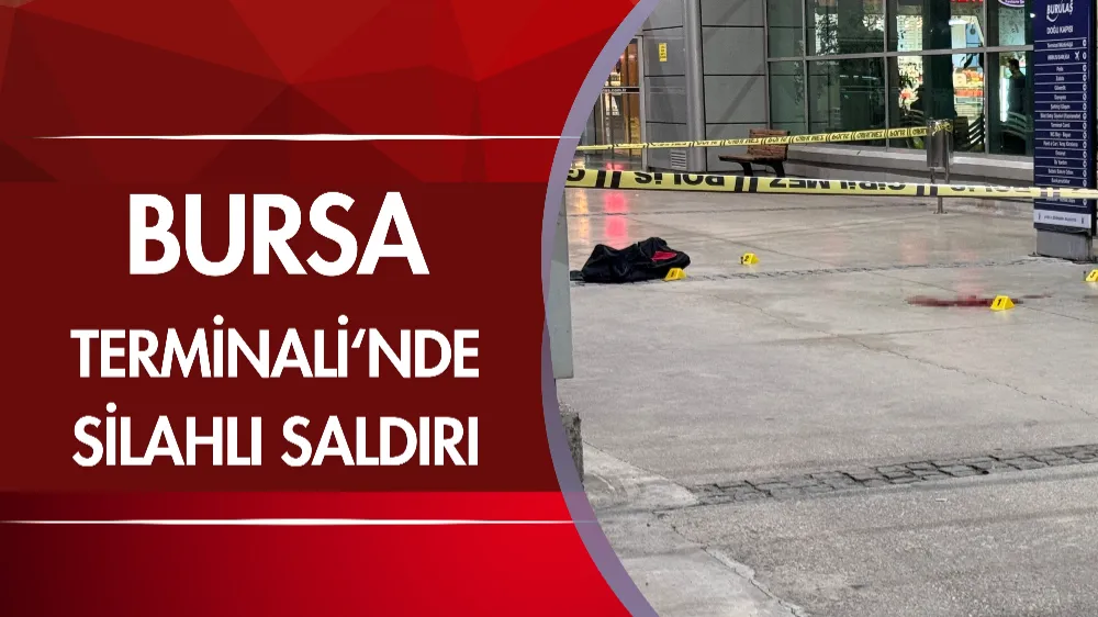 Bursa otobüs terminali önünde silahlı saldırı