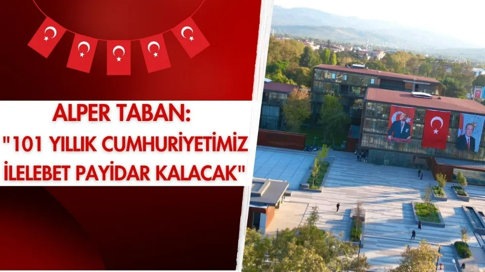 Alper Taban: 101 yıllık cumhuriyetimiz ilelebet payidar kalacak