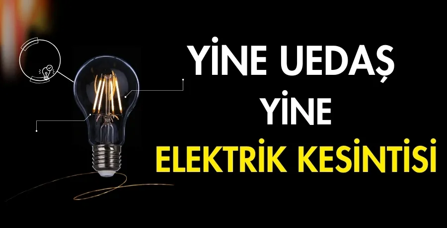 Yine UEDAŞ, yine elektrik kesintisi