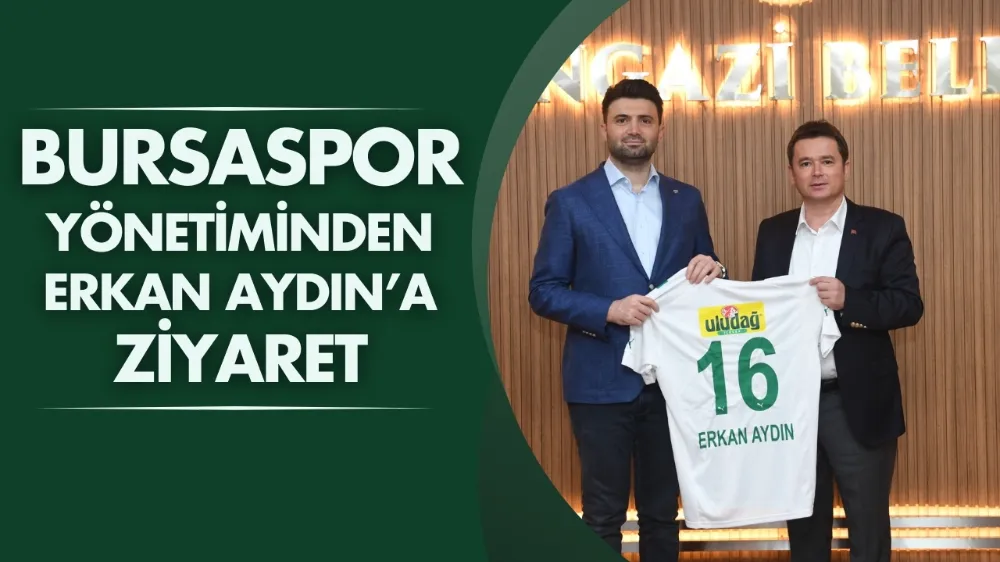 Bursaspor yönetiminden Erkan Aydın