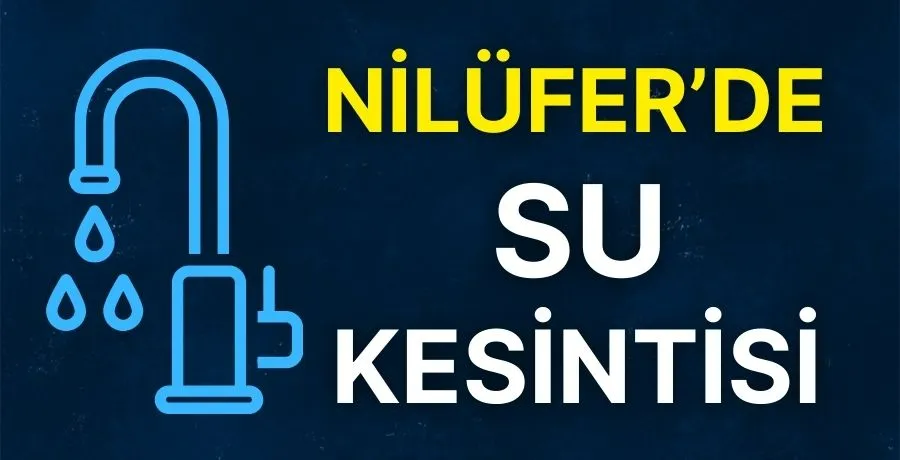   Nilüfer’de su kesintisi