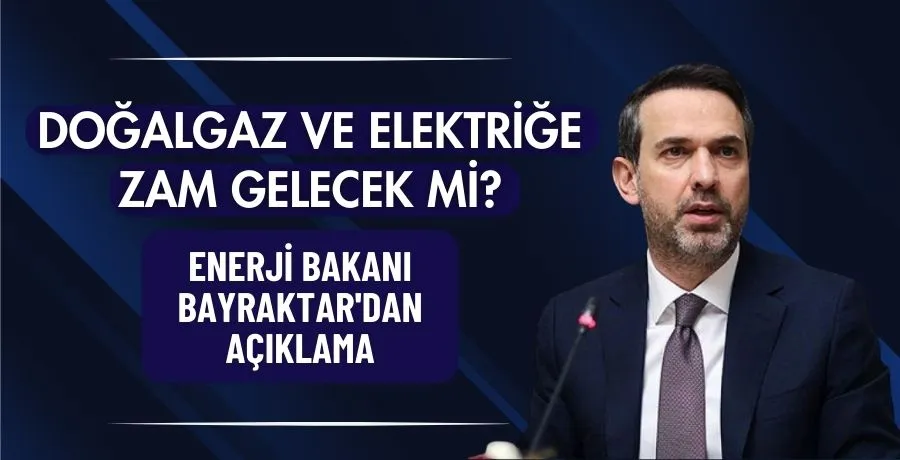 Doğalgaz ve elektriğe zam gelecek mi?