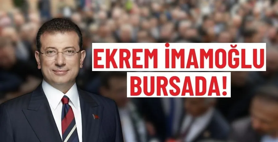 Ekrem İmamoğlu Bursa