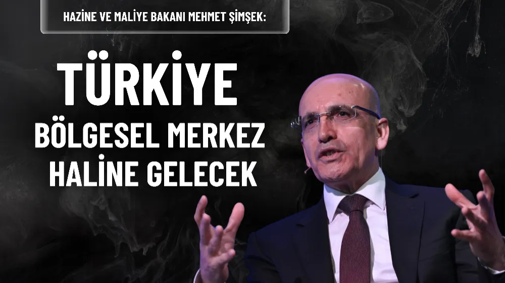 Türkiye bölgesel merkez haline gelecek