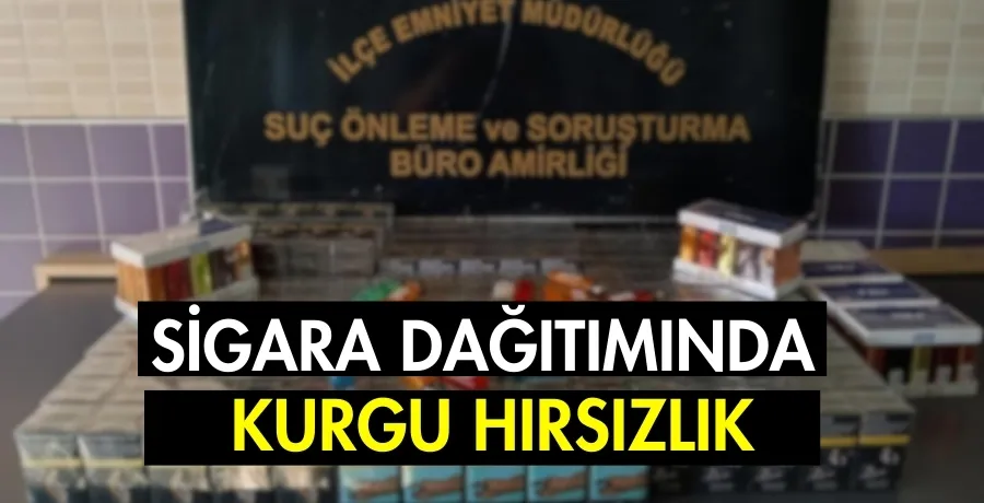 Sigara dağıtımında kurgu hırsızlık