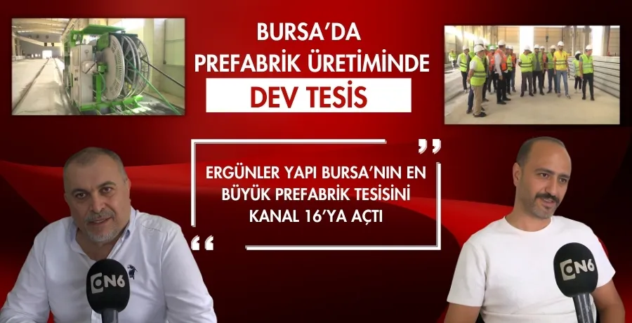 Bursa’da prefabrik üretiminde dev tesis 