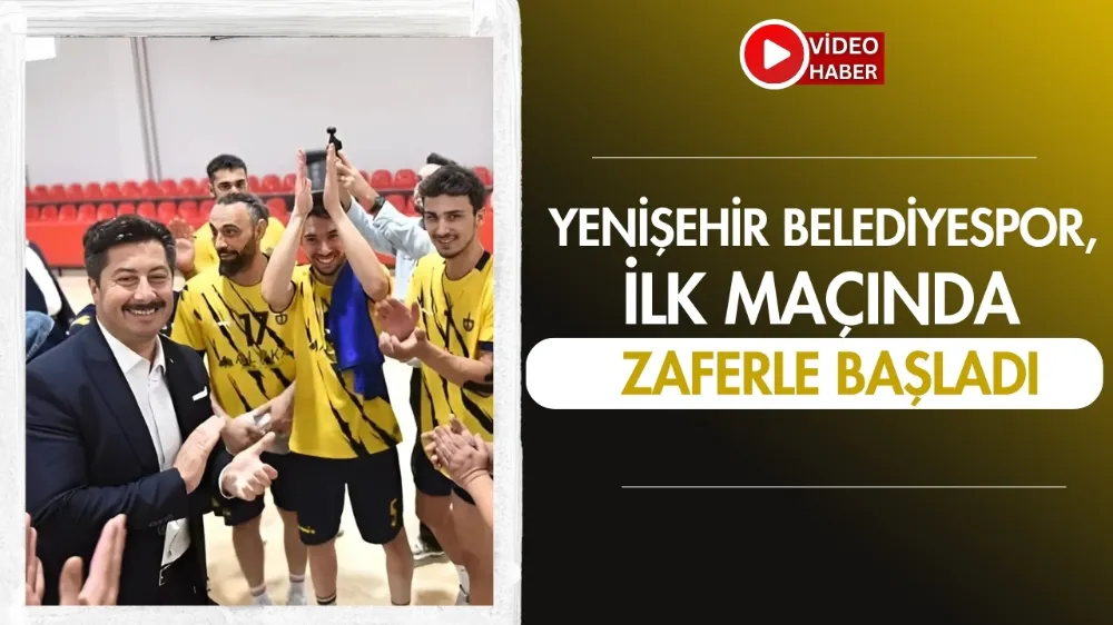 Yenişehir Belediyespor, ilk maçında zaferle başladı