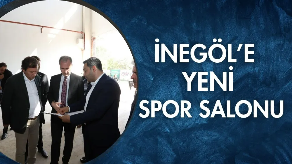 İnegöl’e yeni spor salonu