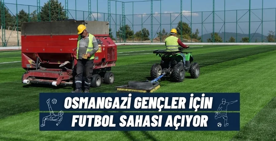 Osmangazi gençler için futbol sahası açıyor