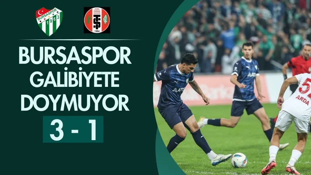 Bursaspor galibiyete doymuyor