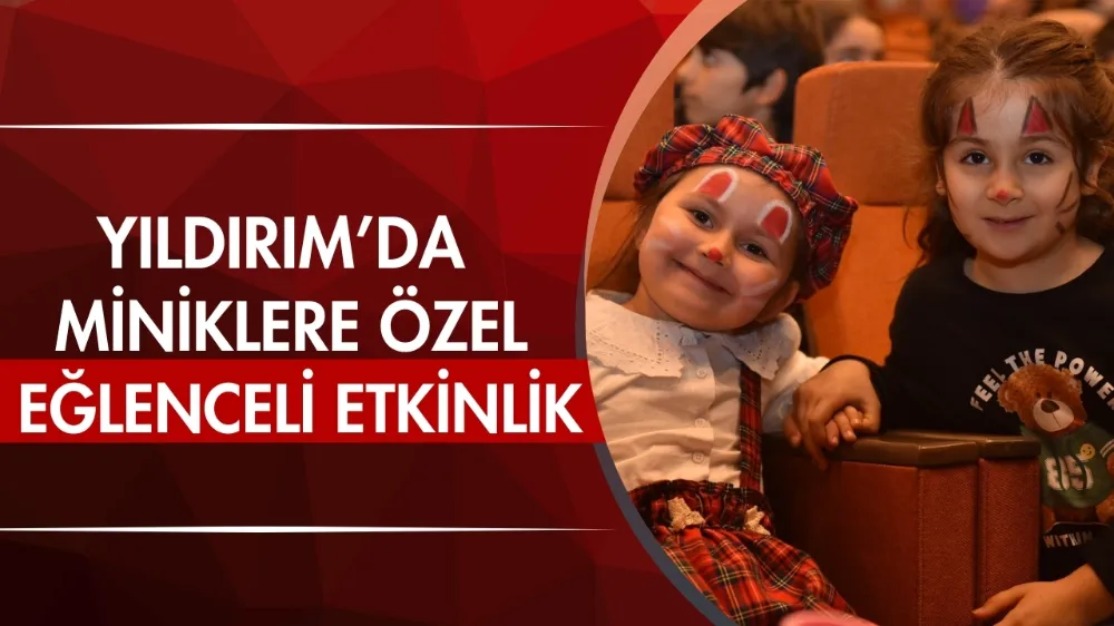 Yıldırım’da miniklere özel eğlenceli etkinlik