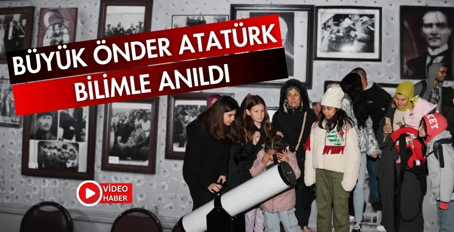 Büyük Önder Atatürk bilimle anıldı