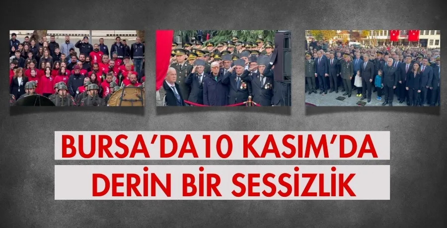 Bursa’da 10 Kasım’da derin bir sessizlik