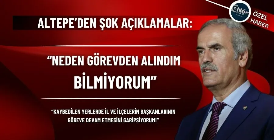 Altepe’den şok açıklamalar: “Neden görevden alındım bilmiyorum”