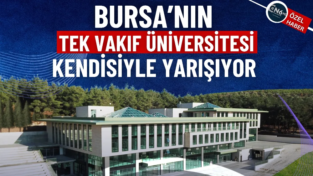 Bursa’nın tek vakıf üniversitesi kendisiyle yarışıyor 