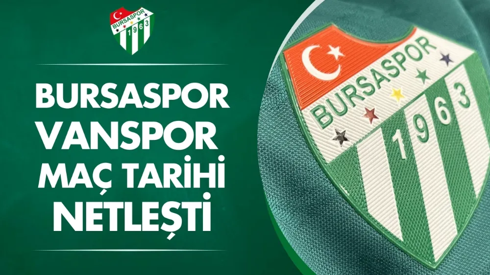 Bursaspor - Vanspor maç tarihi netleşti