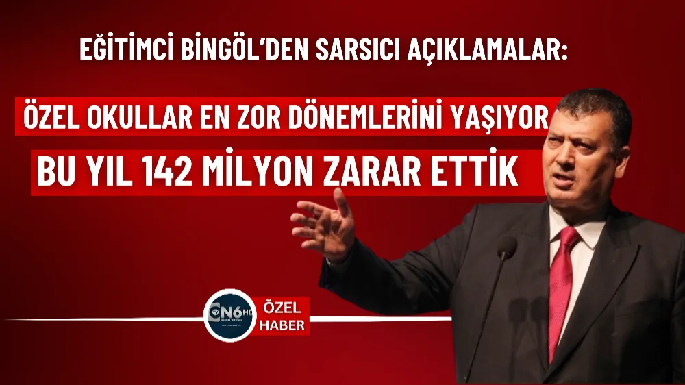 Eğitimci Bingöl’den sarsıcı açıklamalar: Özel okullar en zor dönemlerini yaşıyor