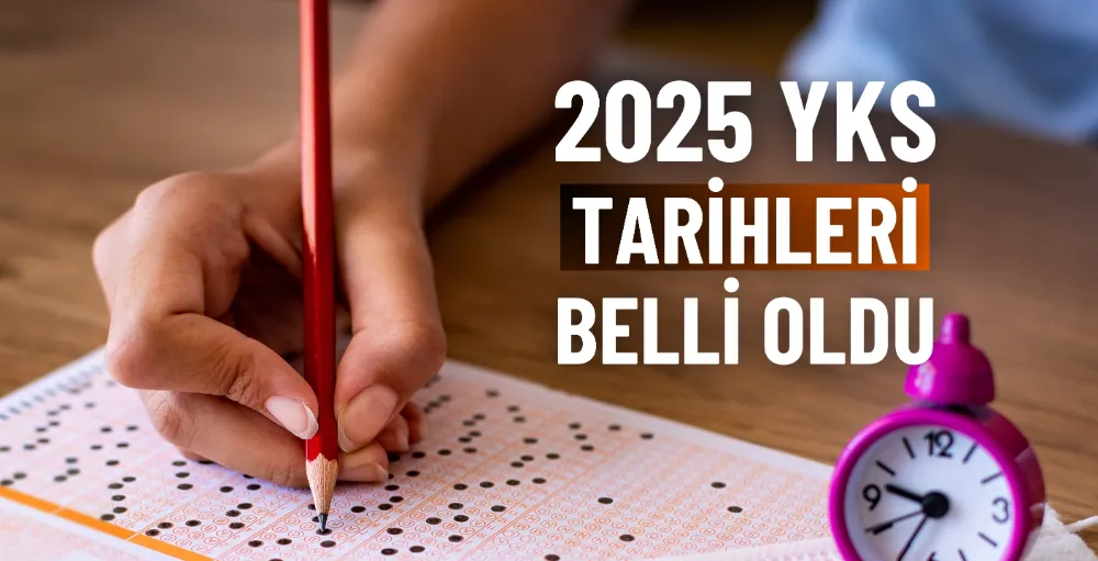 YKS tarihleri belli oldu