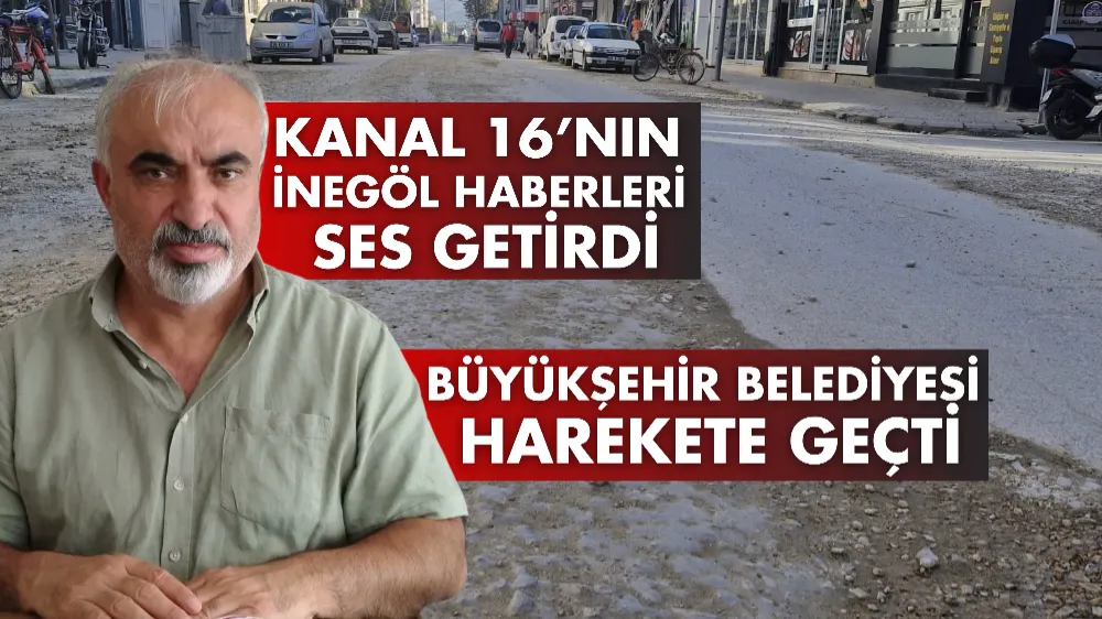 Kanal 16’nın İnegöl haberleri ses getirdi, Büyükşehir Belediyesi harekete geçti 