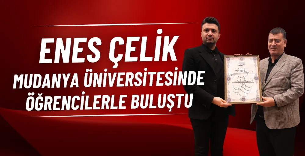 Enes Çelik, Mudanya Üniversitesinde öğrencilerle buluştu