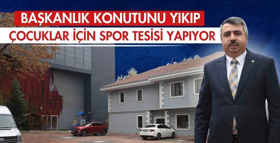 Başkanlık konutunu yıkıp  çocuklar için spor tesisi yapıyor