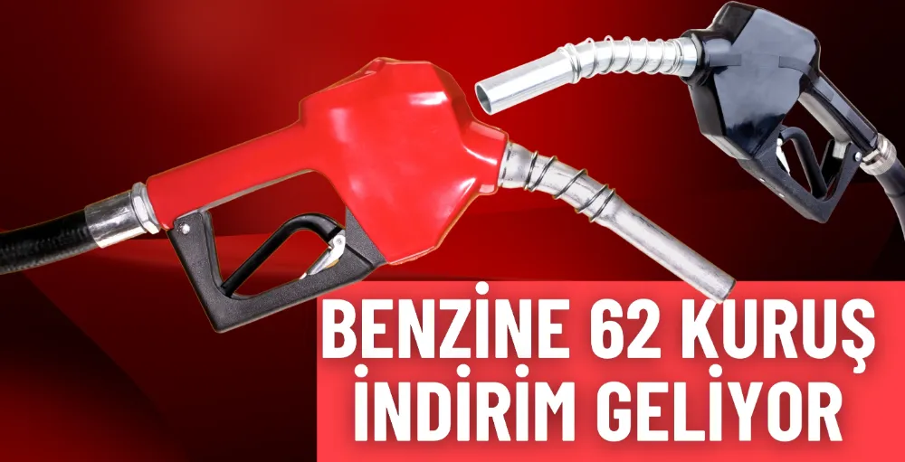 Benzin fiyatına 62 kuruş indirim geliyor