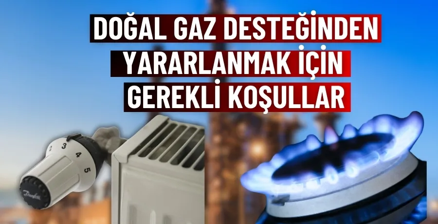 Doğal gaz desteğinden yararlanmak için gerekli koşullar