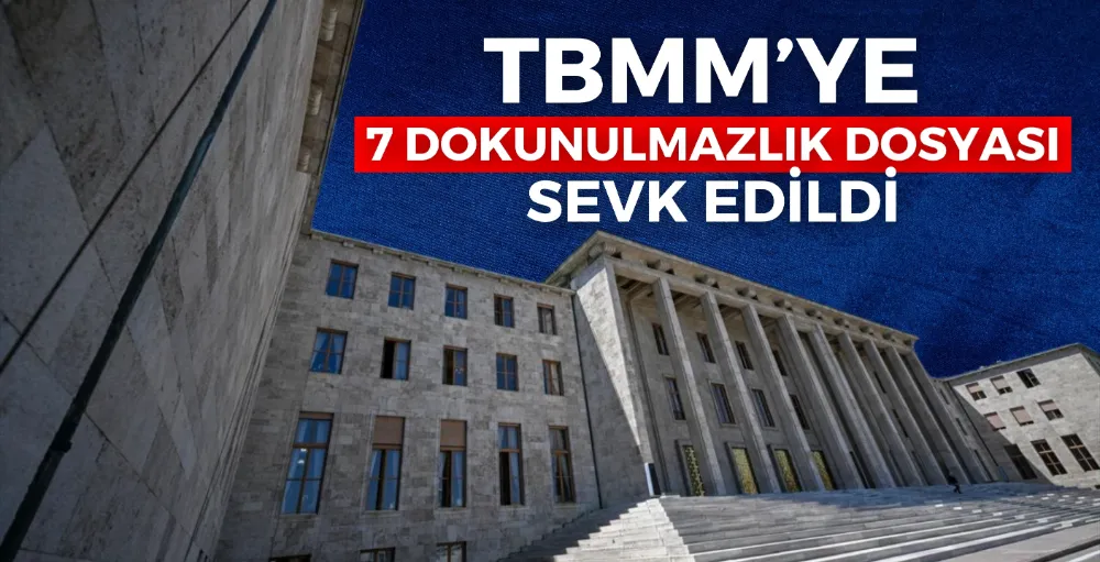 TBMM’ye 7 dokunulmazlık dosyası sevk edildi