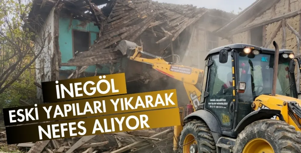 İnegöl  eski yapıları yıkarak nefes alıyor