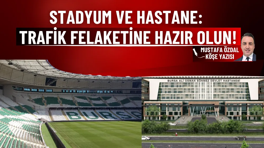 Stadyum ve hastane: Trafik felaketine hazır olun!