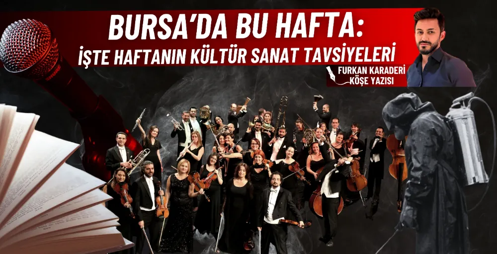 Bursa’da bu hafta: İşte haftanın kültür sanat tavsiyeleri