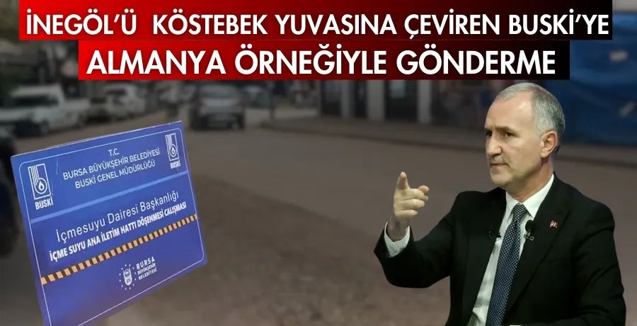 İnegöl’ü köstebek yuvasına çeviren BUSKİ’ye Almanya örneğiyle gönderme