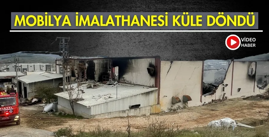 Mobilya imalathanesi küle döndü