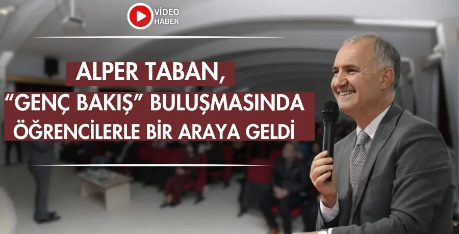 Alper Taban,  “Genç Bakış” buluşmasında öğrencilerle bir araya geldi