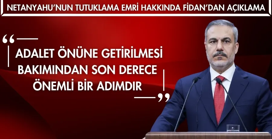  Hakan Fidan: Adalet önüne getirilmesi bakımından son derece önemli bir adımdır