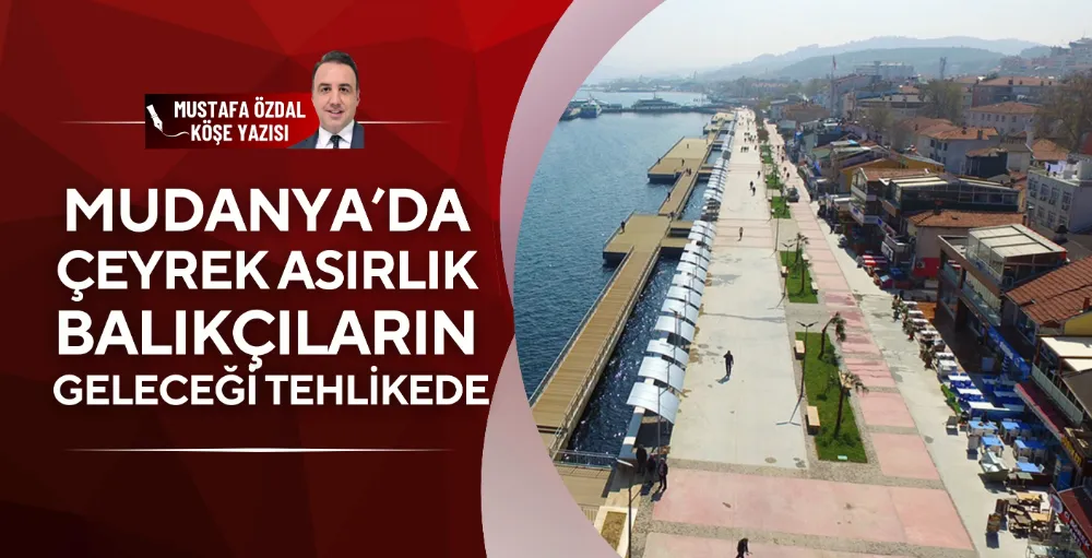 Mudanya’da çeyrek asırlık balıkçıların geleceği tehlikede 