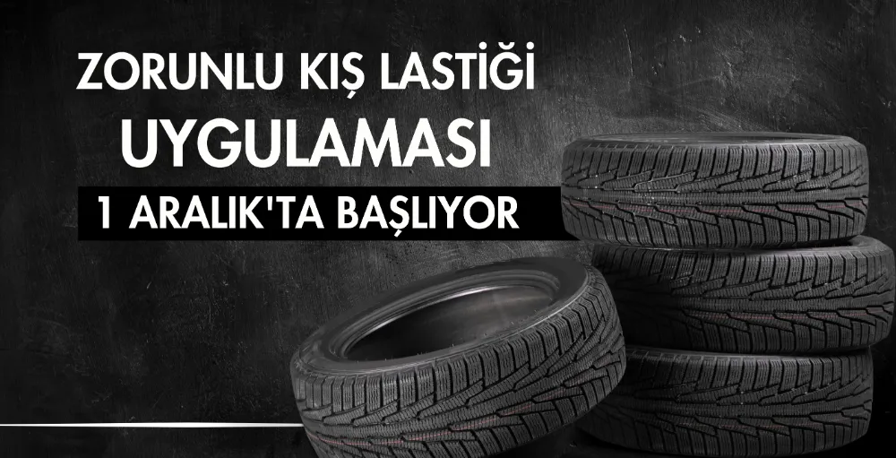 Zorunlu kış lastiği uygulaması 1 Aralık