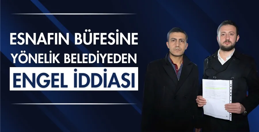 Esnafın büfesine yönelik belediyeden engel iddiası